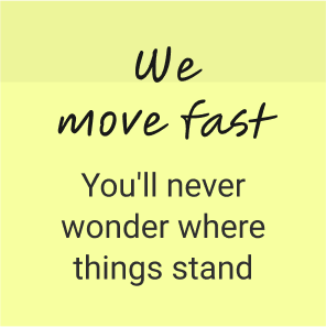We Move Fast: You'll never wonder where things stand